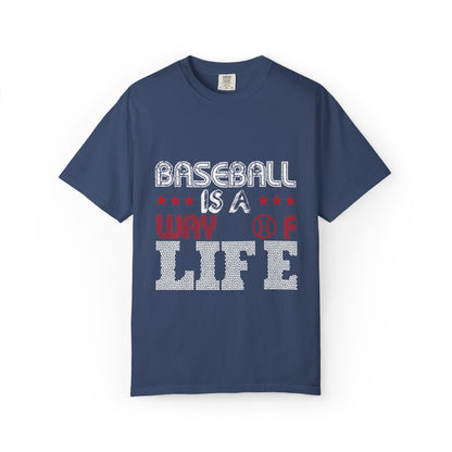 Funny Baseball Is A Way Of Life Sarcastic Deep Love Happiness Passion Baseball lovers Sports Preference Unisex Heavy Cotton T-Shirt