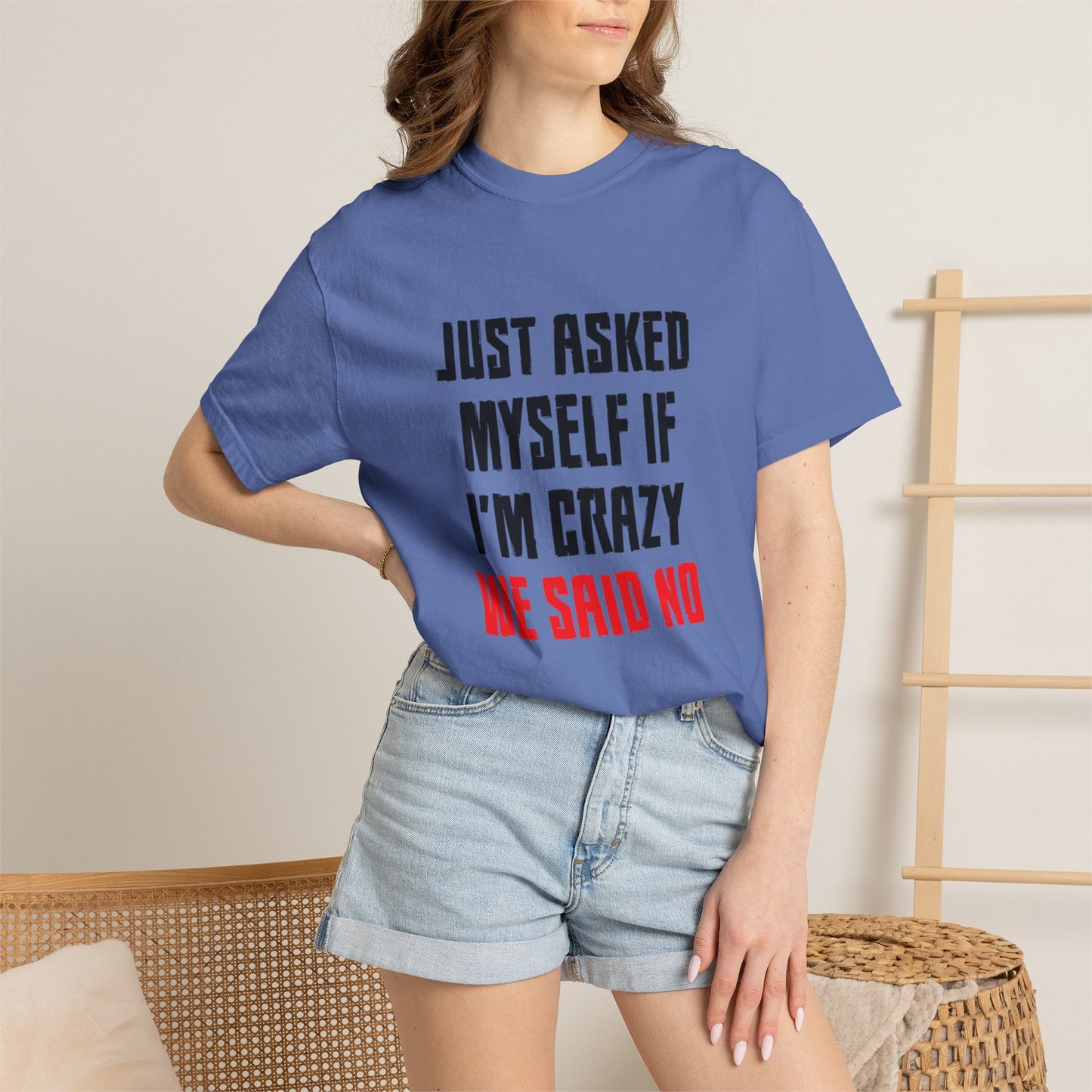 Just Asked Myself If I’M Crazy We Said No Funny Tee Self-Doubt Humourous Mental Stability Sarcastic Unisex Heavy Cotton T-Shirt