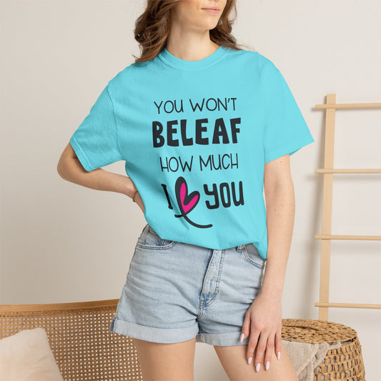 You Won’t Believe How Much I Love You Boundless Love Affection Lover’s Tee Infinite Bliss Butterfly Kisses Evergreen Romance Unisex Heavy Cotton T-Shirt