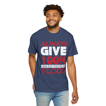 Always Give 100% Keep Trying Determination Success Tee Hard Work Unstoppable Unisex Heavy Cotton T-Shirt