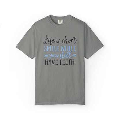 Life Is Short Smile While You Still Have Teeth Kindness Heartfelt Compliments Tee Thoughtful Gestures Love-Inspiration Unisex Heavy Cotton T-Shirt