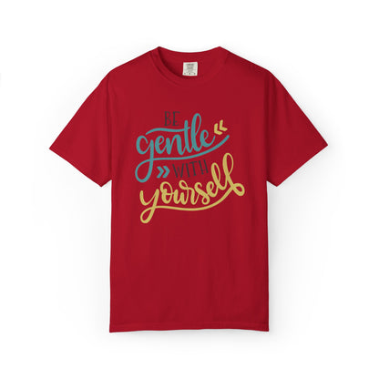 Be Gentle With Yourself Self-Love Motivation Tee Acceptance Personal Development Empowerment Unisex Heavy Cotton T-Shirt