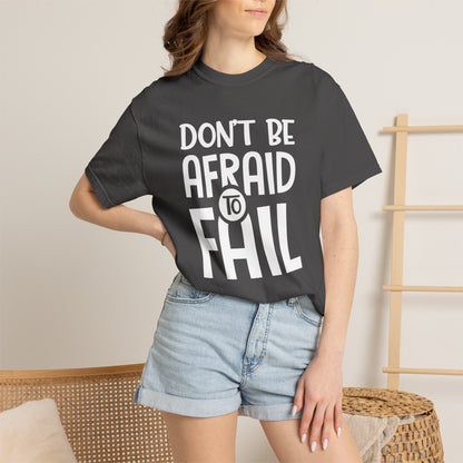 Motivational Don’t Be Afraid To Fail Hard Work Rise Above Positivity Determination Progress Dedication Unisex Heavy Cotton T-Shirt
