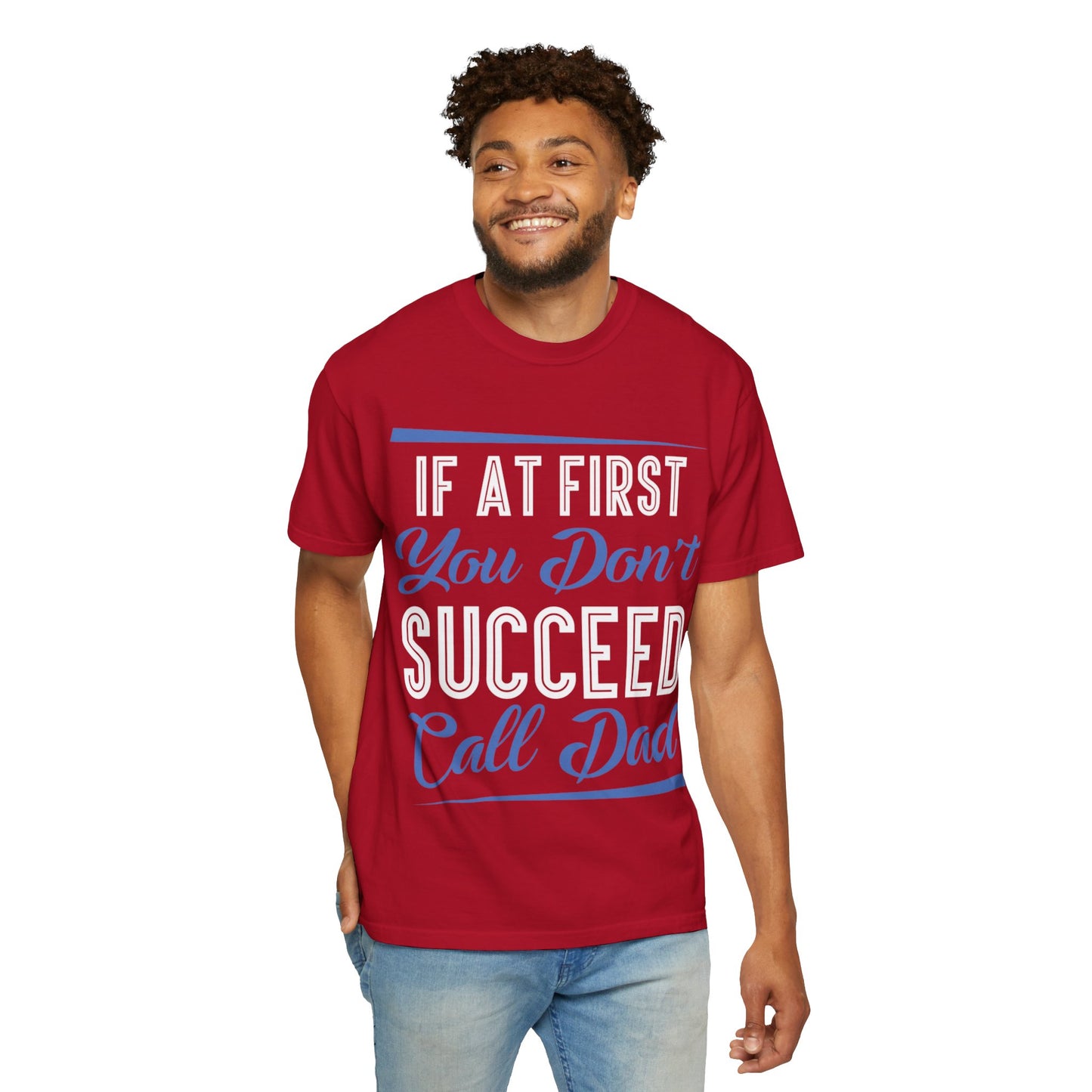 If At First You Don’t Succeed Call Dad Family Moments Fatherly Care Family Values Passion Graphic Print Style Tee Gift For Friends Family Fathers Day Birthday Celebrations Special Events Casual Wear