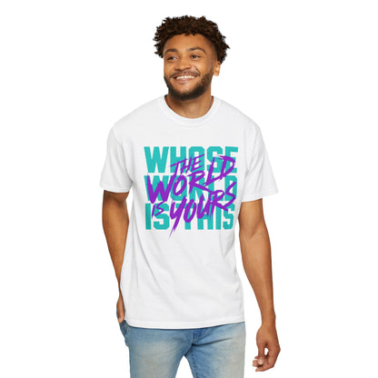 The World Is Yours Unisex Garment-Dyed T-shirt