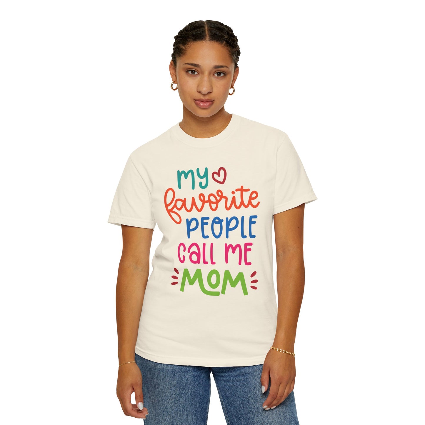 My Favorite People Call Me Mom Home’s Heart Gentle Guidance Tee Sarcastic Smiles Laughter Unisex Heavy Cotton T-Shirt