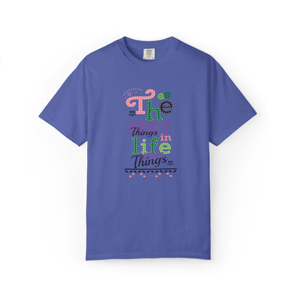 The Best Things In Life Aren’t Things Encouragement Self-belief Tee Moral Support Hopefulness Positivity People Unisex Heavy Cotton T-Shirt