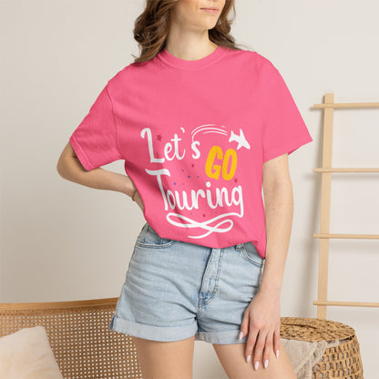 Let’s Go Touring Trendy Tee Travel Addict Exploring Adventurous Tour Lover Tourist Journey Unisex Heavy Cotton T-Shirt