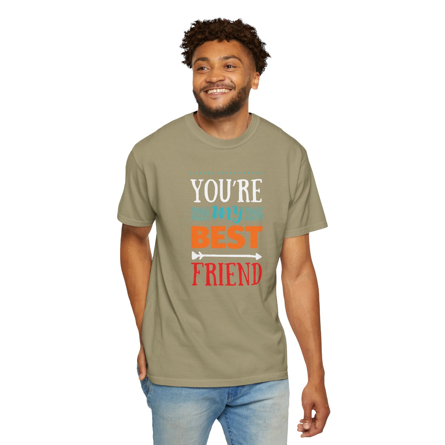 You’re My Best Friend Celebration Tee Genuine Connection Loyalty Meaningful Relationships Unisex Heavy Cotton T-Shirt
