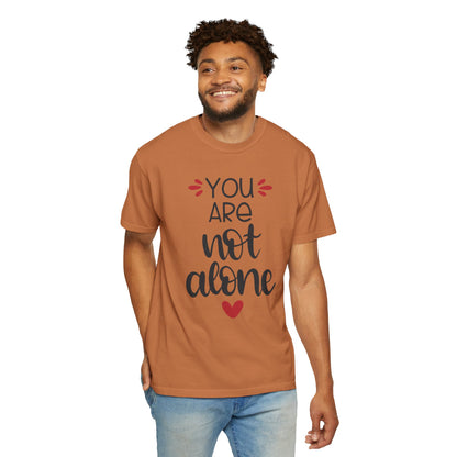 You Are Not Alone Emotional Bond Affection Lovers Tee Romantic Relationship Forever Support Unisex Heavy Cotton T-Shirt