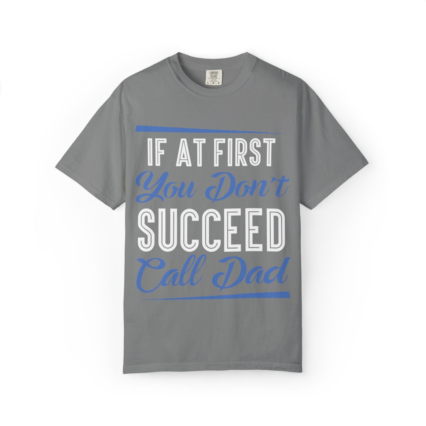 If At First You Don’t Succeed Call Dad Family Moments Fatherly Care Family Values Passion Graphic Print Style Tee Gift For Friends Family Fathers Day Birthday Celebrations Special Events Casual Wear
