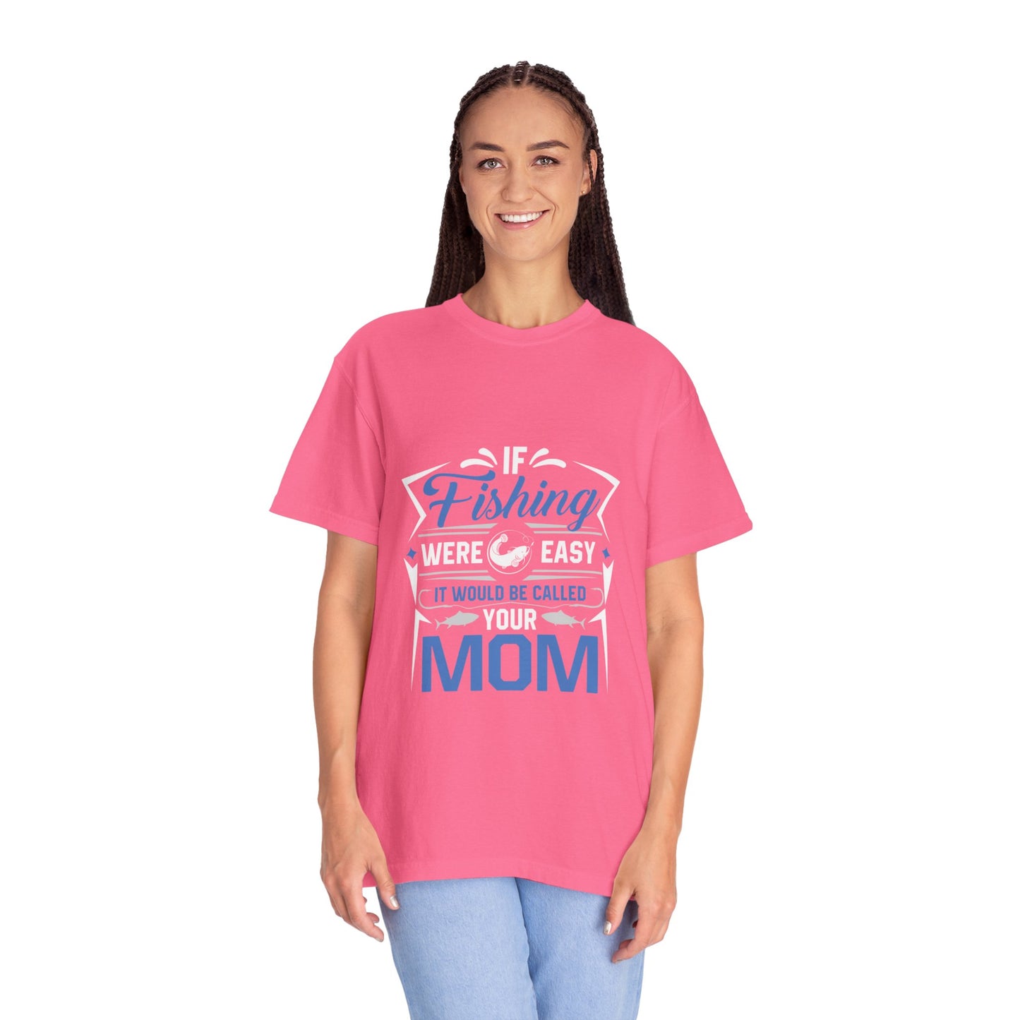 Fishing Were Easy It Would Be Called Mom Fish Gear Sarcastic Tee Lovers Unisex Heavy Cotton T-Shirt
