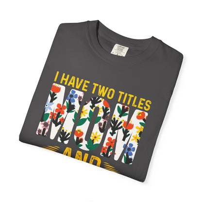 Funny I Have Two Tittles Mom And Engineer Mom And Engineer Engineer Engineer Mama Empowered Mother Engineer STEM Mom Unisex Heavy Cotton T-Shirt