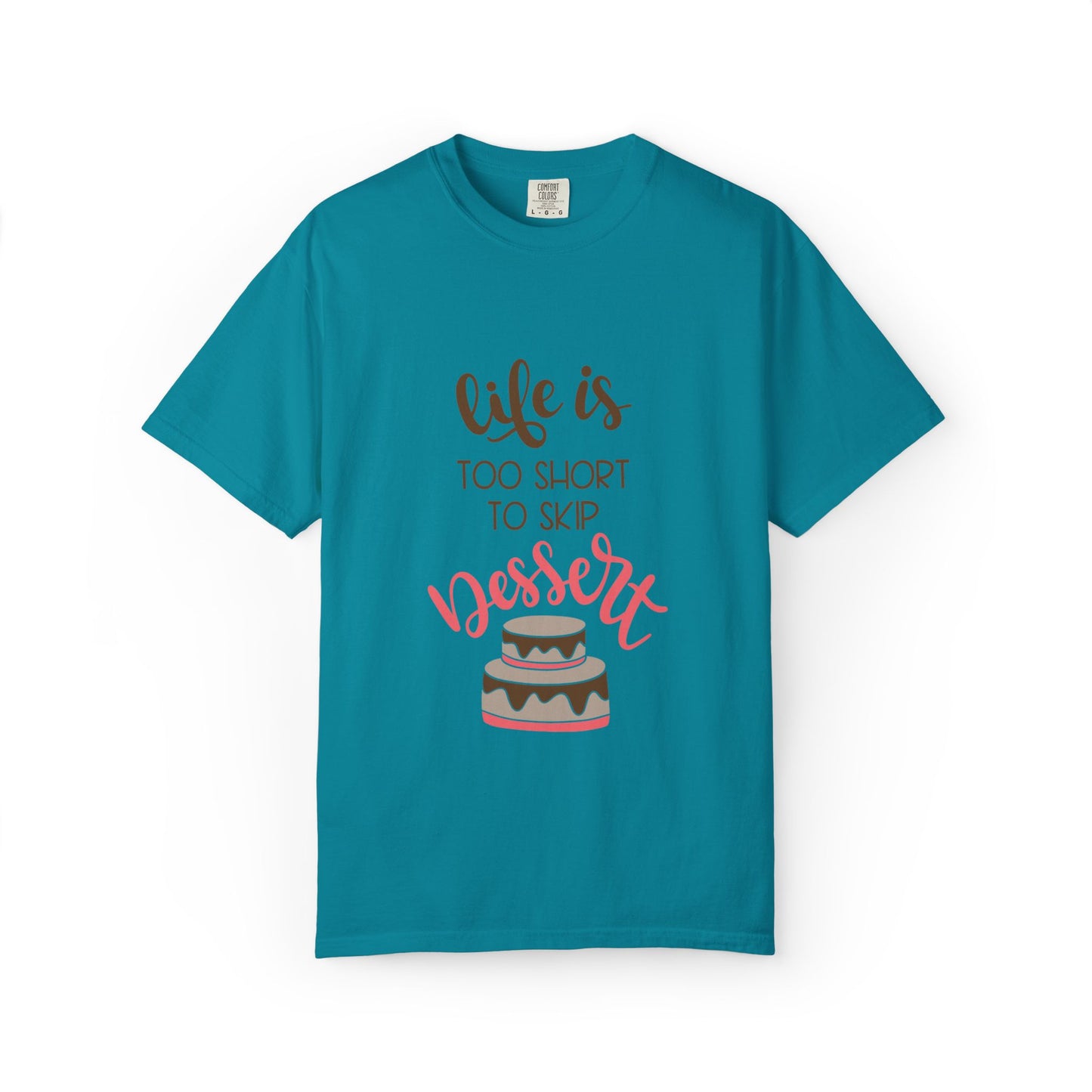 Life Is Too Short To Skip Dessert Lovers Tee Sweet Tooth Guilty Pleasure Sugar Rush Unisex Heavy Cotton T-Shirt