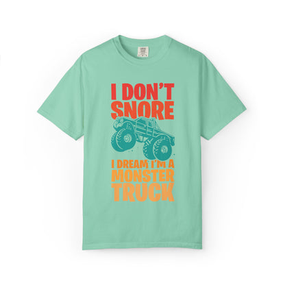 Comic I Don’t Snore I Dream I Am A Monster Truck Heavy-Duty Power Sarcastic Big Wheels Truck Rough & Tough Unisex Heavy Cotton T-Shirt