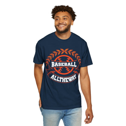 Funny Baseball All The Way Athletic Sarcastic Enthusiasm Pitcher Fastball Sports Loyalty  Unisex Heavy Cotton T-Shirt