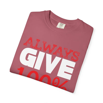 Always Give 100% Keep Trying Determination Success Tee Hard Work Unstoppable Unisex Heavy Cotton T-Shirt