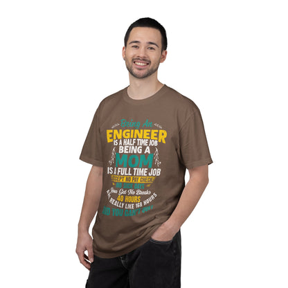 Sarcastic Being An Engineer Is A Half Time Job  Motherhood Unconditional Love Responsibility Multitasking Unisex Heavy Cotton T-Shirt