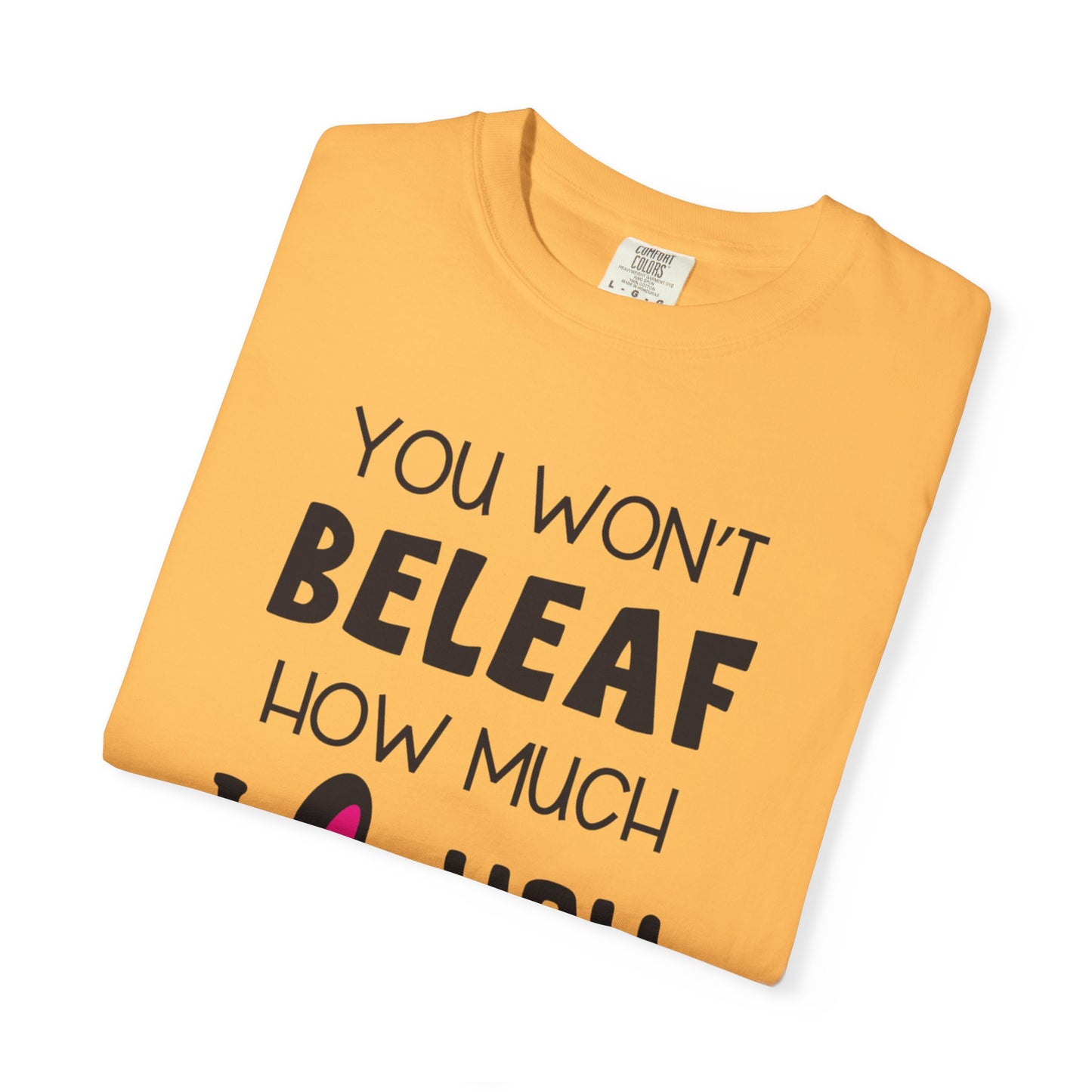 You Won’t Believe How Much I Love You Boundless Love Affection Lover’s Tee Infinite Bliss Butterfly Kisses Evergreen Romance Unisex Heavy Cotton T-Shirt