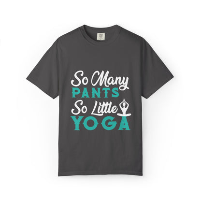 Funny So Many Pants So Little Yoga Flexible Fashion Wardrobe Yoga Pose Lotus Leggings Unisex Heavy Cotton T-Shirt