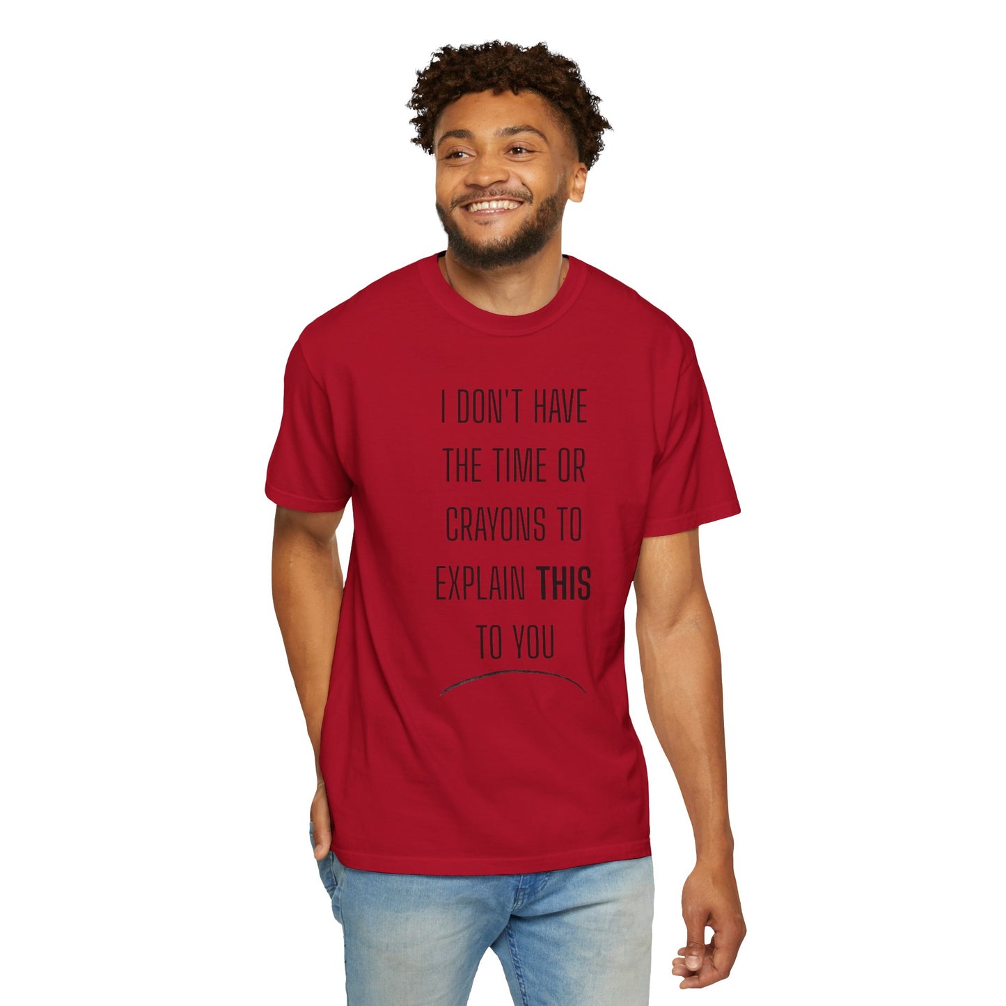 I Don't Have Time - Unisex Garment-Dyed T-shirt