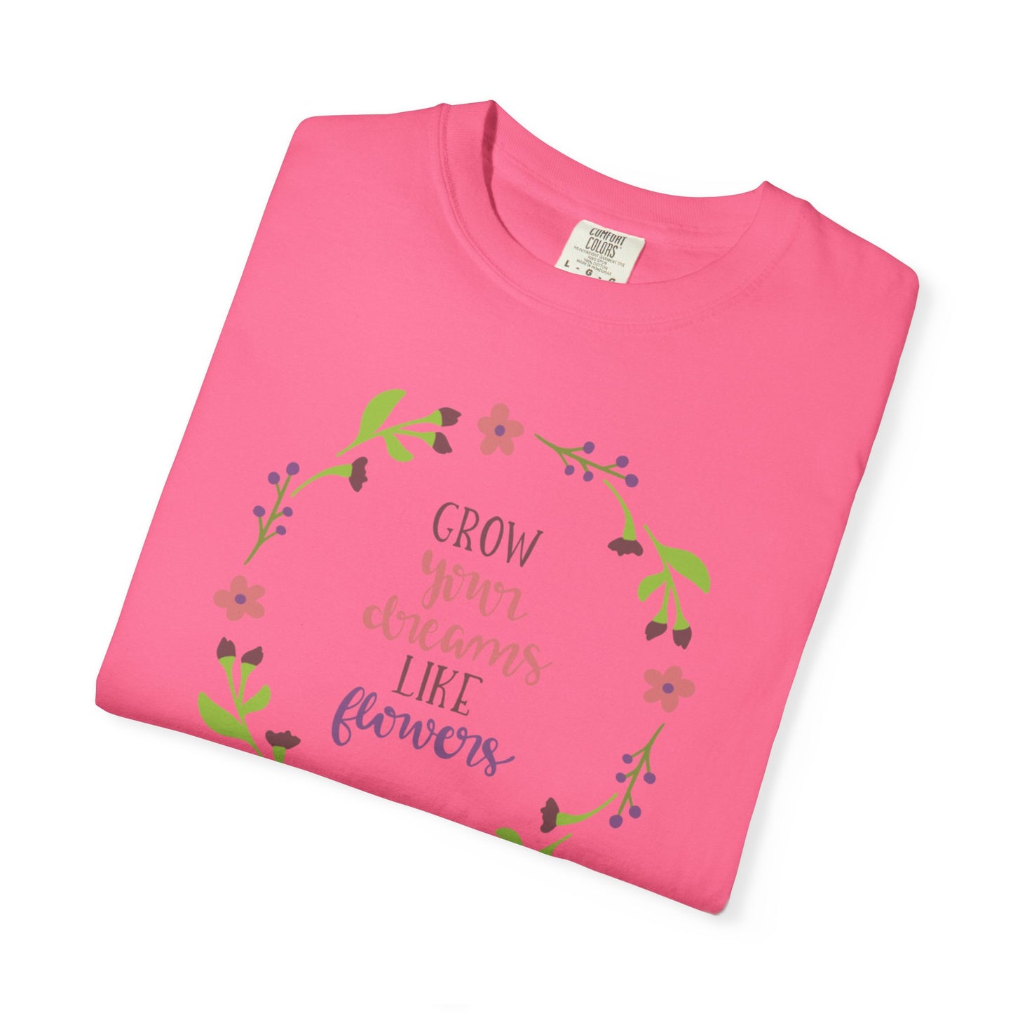 Grow Your Dreams Like Flower Inspiration Tee Goal-Setting Nurturing Ambition Blooming Aspiration Unisex Heavy Cotton T-Shirt