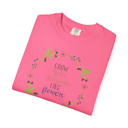 Grow Your Dreams Like Flower Inspiration Tee Goal-Setting Nurturing Ambition Blooming Aspiration Unisex Heavy Cotton T-Shirt