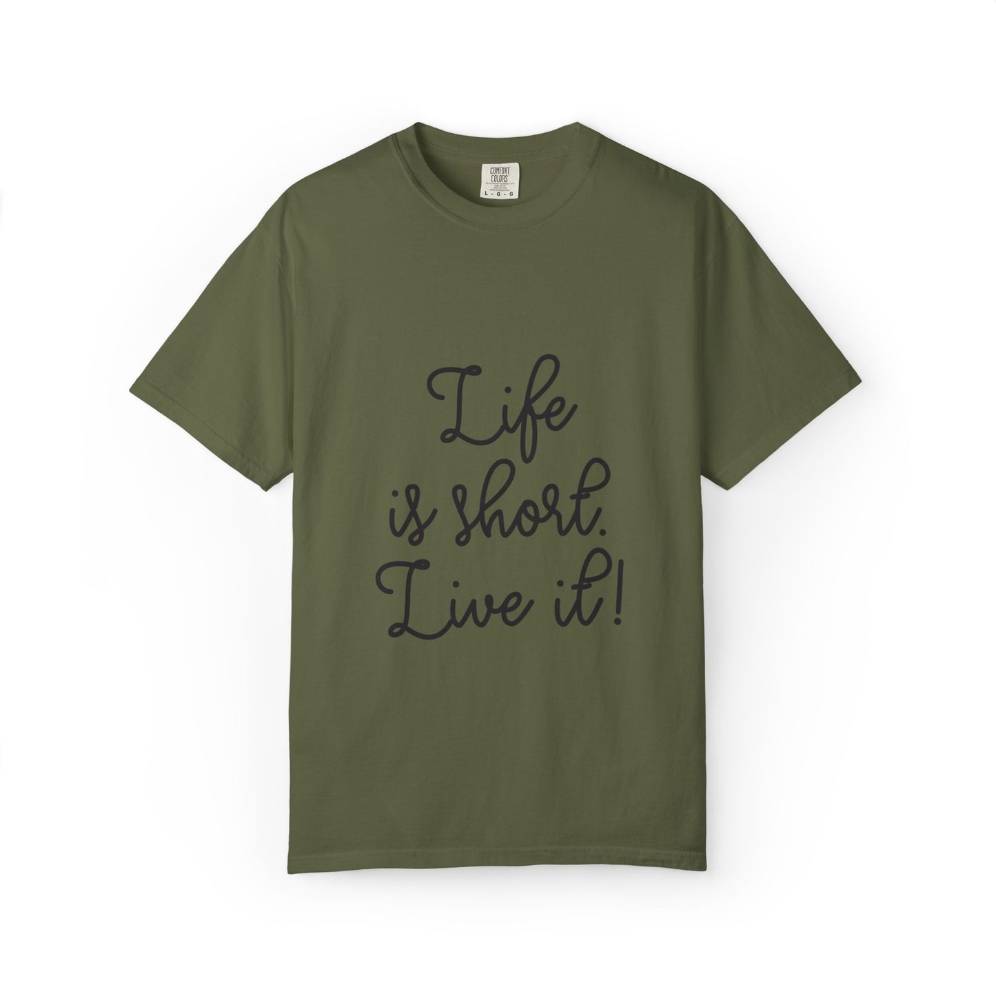 Life Is Short Live It! Adventure Tee Enthusiasm Cherish Moments Positivity Happiness Unisex Heavy Cotton T-Shirt