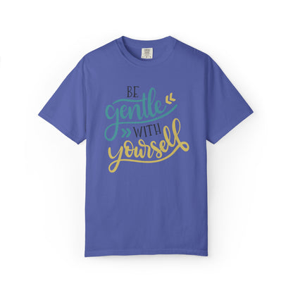 Be Gentle With Yourself Self-Love Motivation Tee Acceptance Personal Development Empowerment Unisex Heavy Cotton T-Shirt