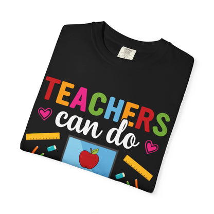 Inspirational Teacher Can Do Virtually Anything Enlightenment Bridge Builder Lifelong Mission Unisex Heavy Cotton T-Shirt