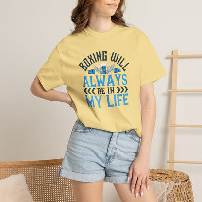 Funny Boxing Will Always Be In My Life Passion Sarcastic Love Boxing Gloves Boxing Legacy Unisex Heavy Cotton T-Shirt