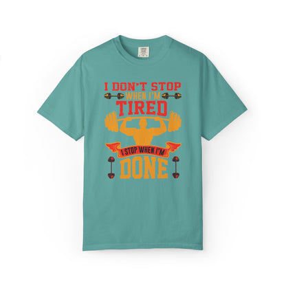 Inspirational I Don’t Stop When I’m Tired I Stop When I’m Done Fitness Lovers Dumbbells Bodybuilding Workout Gears Unisex Heavy Cotton T-Shirt
