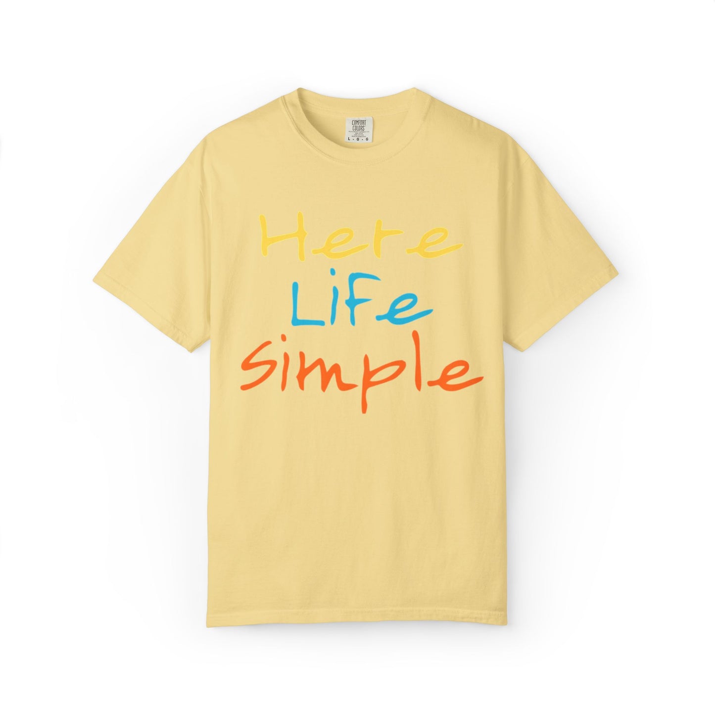 Here Life Simple - Unisex Garment-Dyed T-shirt