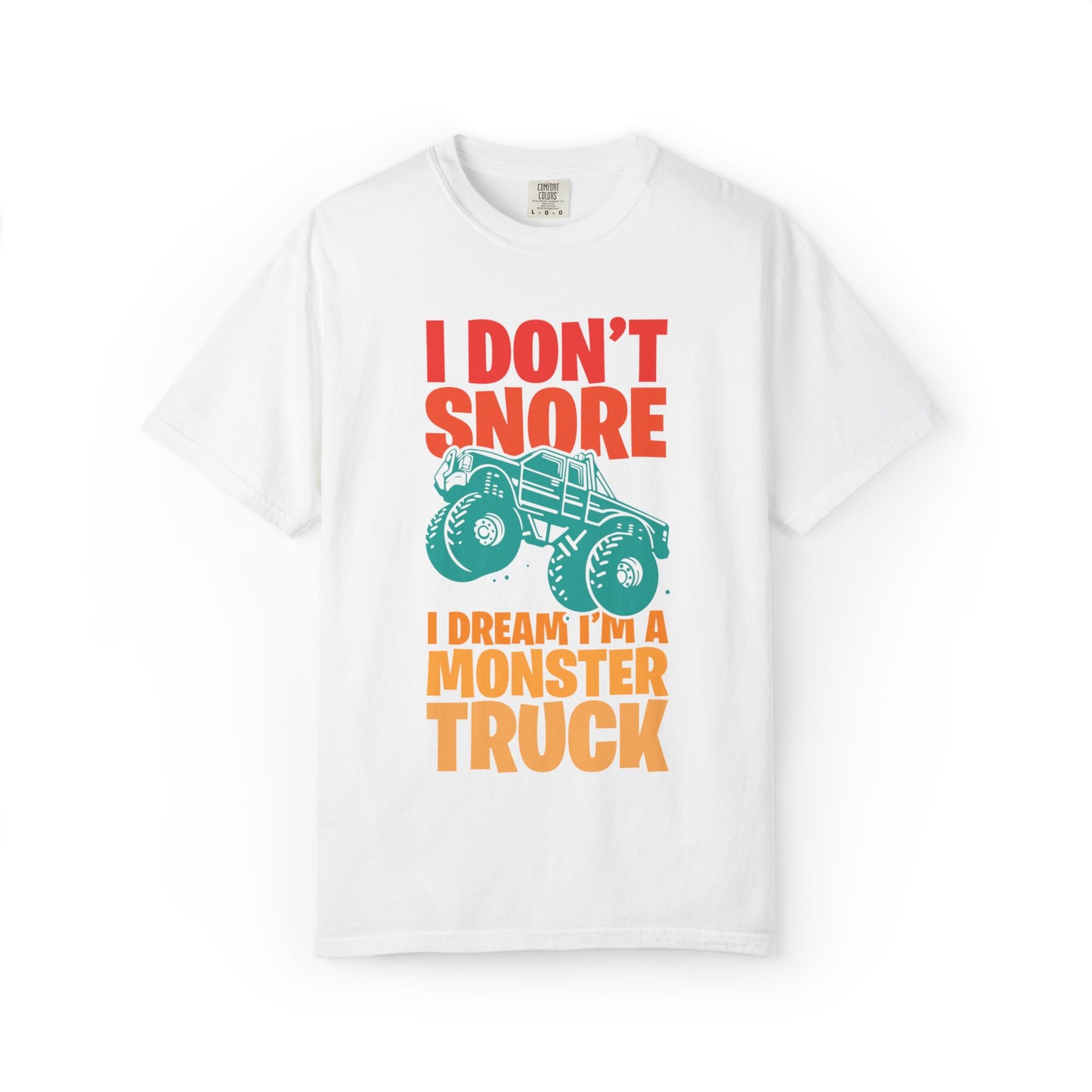 Comic I Don’t Snore I Dream I Am A Monster Truck Heavy-Duty Power Sarcastic Big Wheels Truck Rough & Tough Unisex Heavy Cotton T-Shirt