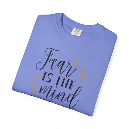 Fear Is The Mind Killer Brave Strength Inspiration Tee Positivity Self Confidence Unisex Heavy Cotton T-Shirt