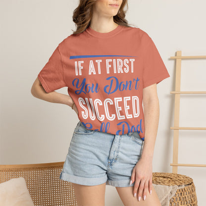 If At First You Don’t Succeed Call Dad Family Moments Fatherly Care Family Values Passion Graphic Print Style Tee Gift For Friends Family Fathers Day Birthday Celebrations Special Events Casual Wear