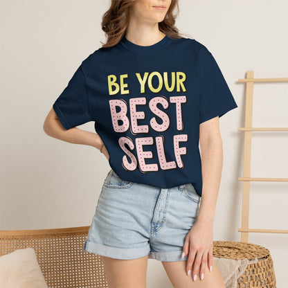 Be Your Best Self Trendy Tee Motivational Self-Care Positive Attitude Confidence Booster Encouraging Unisex Heavy Cotton T-Shirt