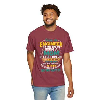 Sarcastic Being An Engineer Is A Half Time Job  Motherhood Unconditional Love Responsibility Multitasking Unisex Heavy Cotton T-Shirt
