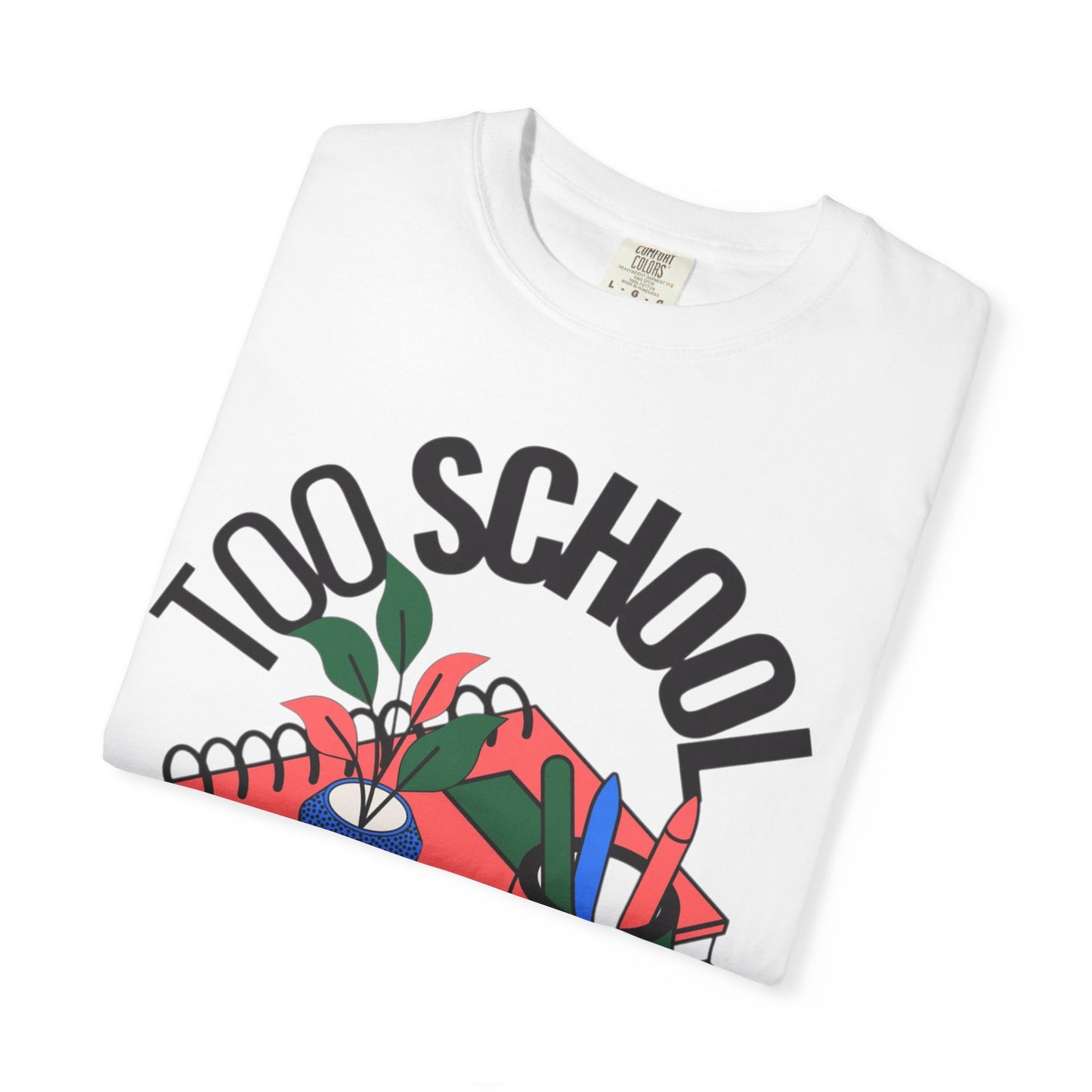 Too School for Cool Unisex Garment-Dyed T-shirt