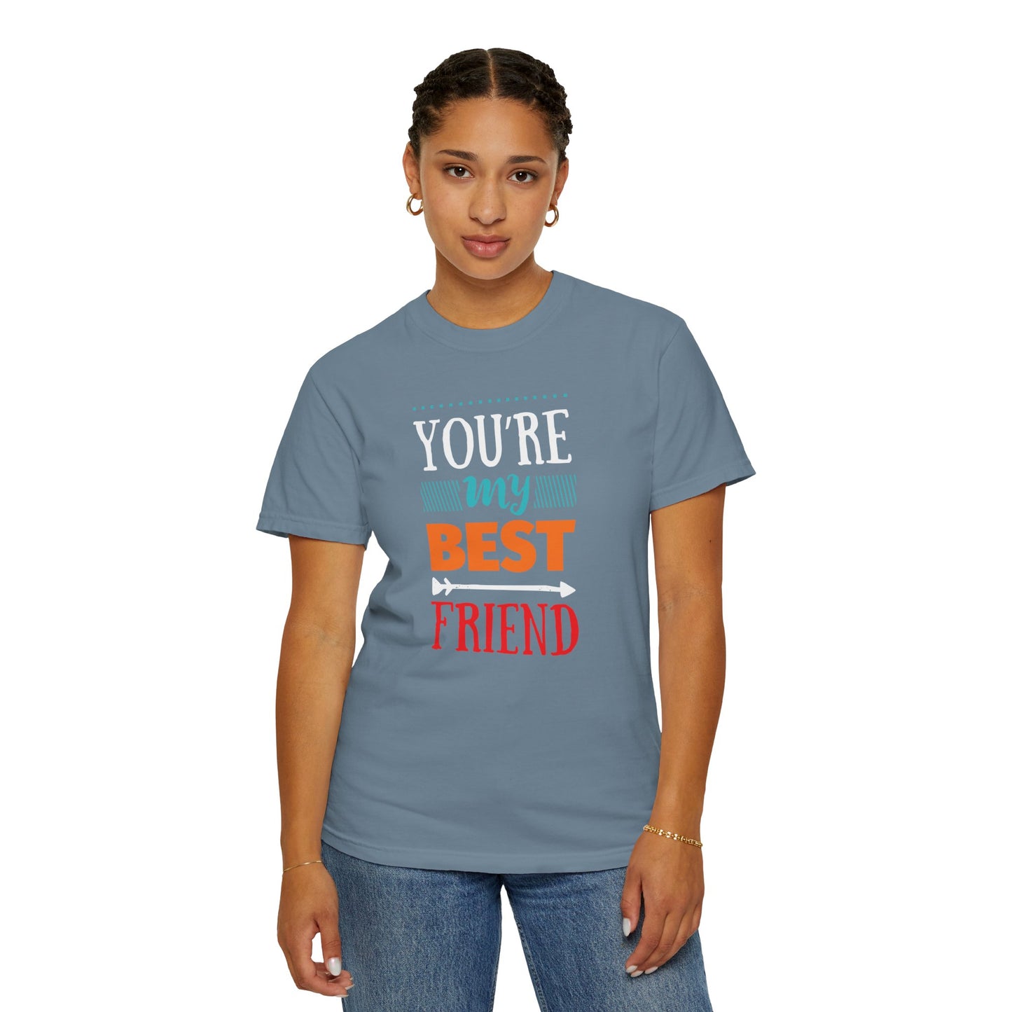 You’re My Best Friend Celebration Tee Genuine Connection Loyalty Meaningful Relationships Unisex Heavy Cotton T-Shirt