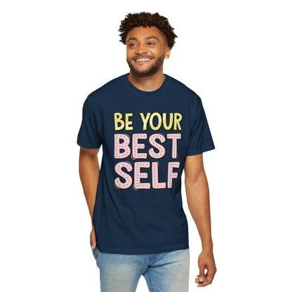 Be Your Best Self Trendy Tee Motivational Self-Care Positive Attitude Confidence Booster Encouraging Unisex Heavy Cotton T-Shirt