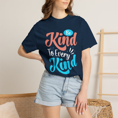 Motivational Be Kind To Every Kind Positive Affirmation Tee Heartfelt Advice Inspirational Words Unisex Heavy Cotton T-Shirt