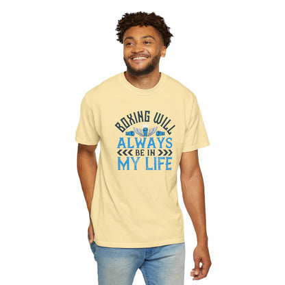 Funny Boxing Will Always Be In My Life Passion Sarcastic Love Boxing Gloves Boxing Legacy Unisex Heavy Cotton T-Shirt