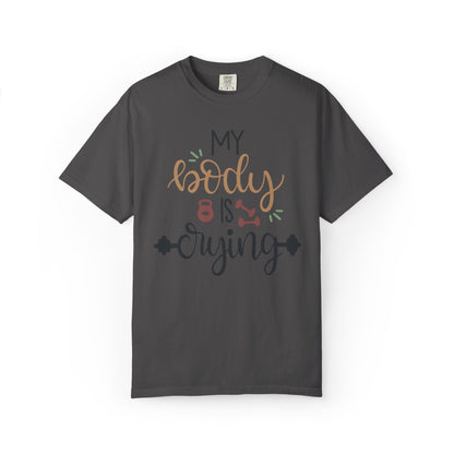 My Body Is Crying Fitness goals Exercise Gym Lovers Tee Bodybuilding Weight Lifting Unisex Heavy Cotton T-Shirt