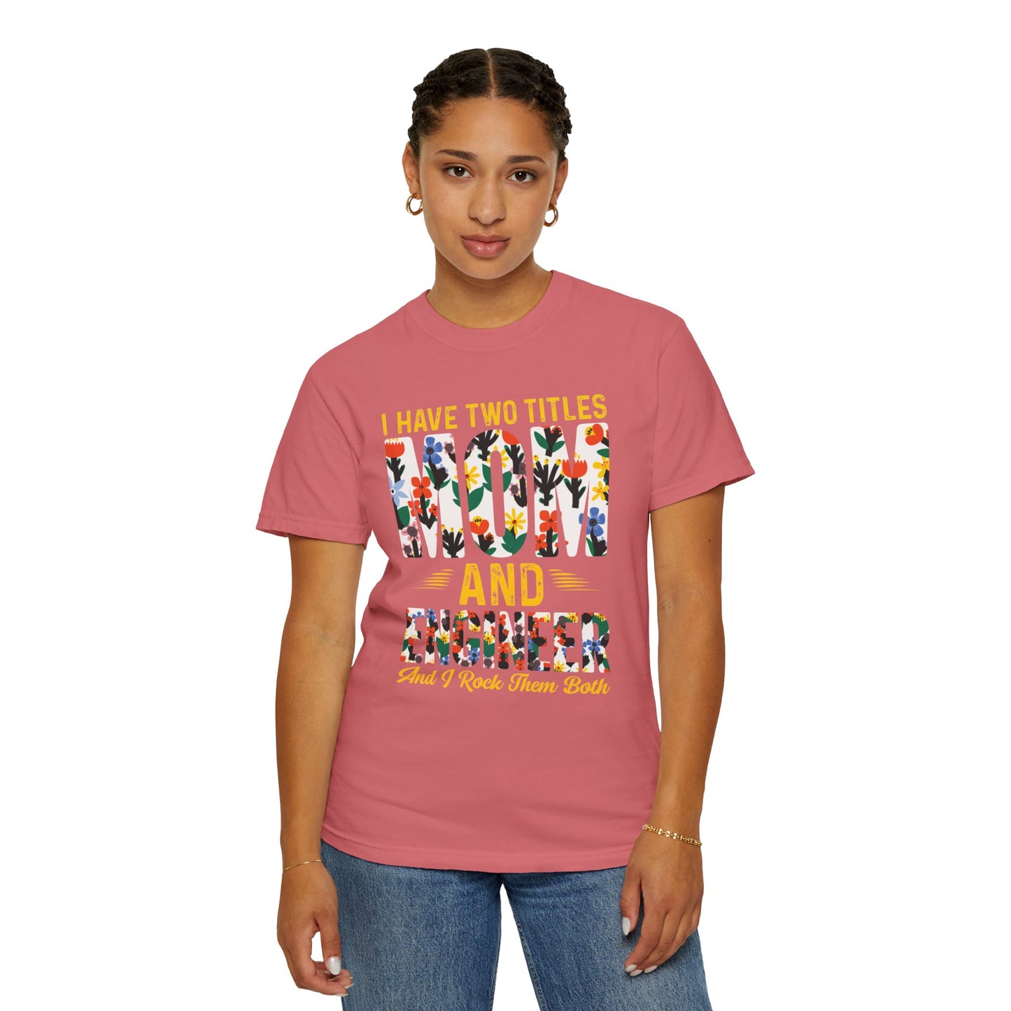 Funny I Have Two Tittles Mom And Engineer Mom And Engineer Engineer Engineer Mama Empowered Mother Engineer STEM Mom Unisex Heavy Cotton T-Shirt