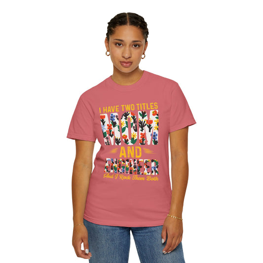 Funny I Have Two Tittles Mom And Engineer Mom And Engineer Engineer Engineer Mama Empowered Mother Engineer STEM Mom Unisex Heavy Cotton T-Shirt