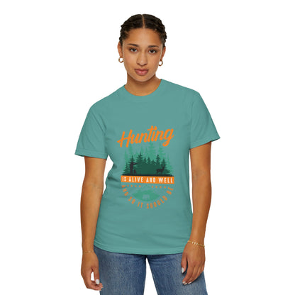 Funny Hunting Is Alive And Well Hunting Enthusiast Hunting Season Sarcastic Forest Wilderness Adventure Unisex Heavy Cotton T-Shirt