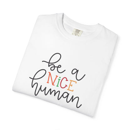 Be A Nice Human Positivity Optimism Happiness Tee Mindset Gratitude Empathy Unisex Heavy Cotton T-Shirt