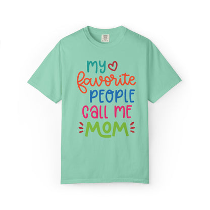 My Favorite People Call Me Mom Home’s Heart Gentle Guidance Tee Sarcastic Smiles Laughter Unisex Heavy Cotton T-Shirt