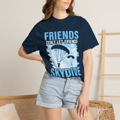 Adventurous Friends Don’t Let Friends Skydive Alone Thrill-Seeker Lifestyle Adventure Enthusiast Skydiving Community Unisex Heavy Cotton T-Shirt
